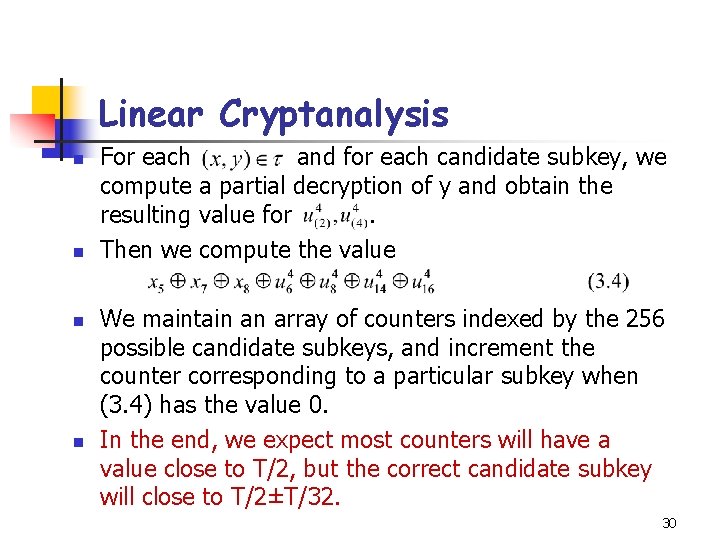 Linear Cryptanalysis n n For each and for each candidate subkey, we compute a Linear Cryptanalysis n n For each and for each candidate subkey, we compute a