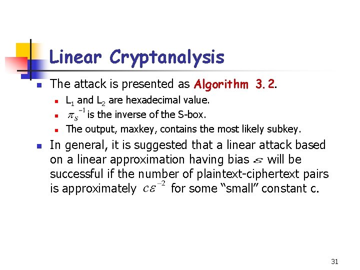 Linear Cryptanalysis n The attack is presented as Algorithm 3. 2. n n L