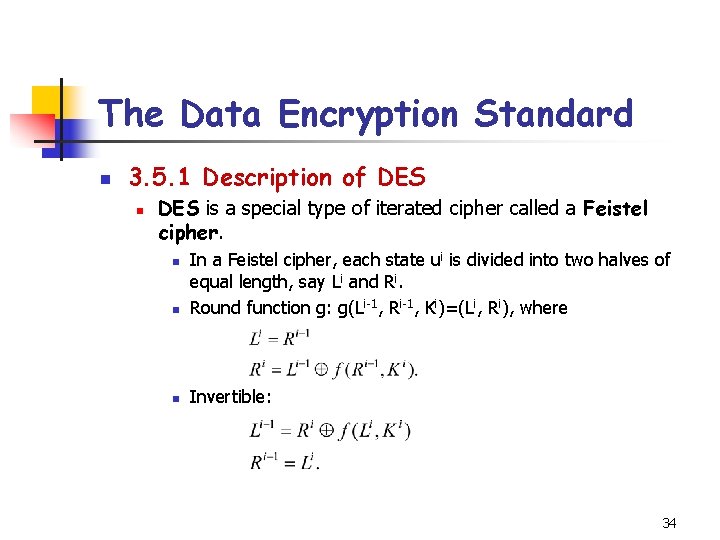 The Data Encryption Standard n 3. 5. 1 Description of DES n DES is The Data Encryption Standard n 3. 5. 1 Description of DES n DES is