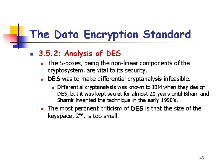 The Data Encryption Standard n 3. 5. 2: Analysis of DES n n The The Data Encryption Standard n 3. 5. 2: Analysis of DES n n The
