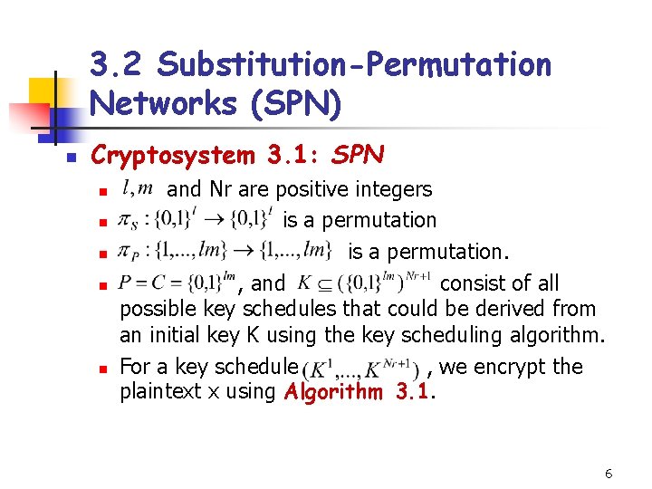 3. 2 Substitution-Permutation Networks (SPN) n Cryptosystem 3. 1: SPN n n n and