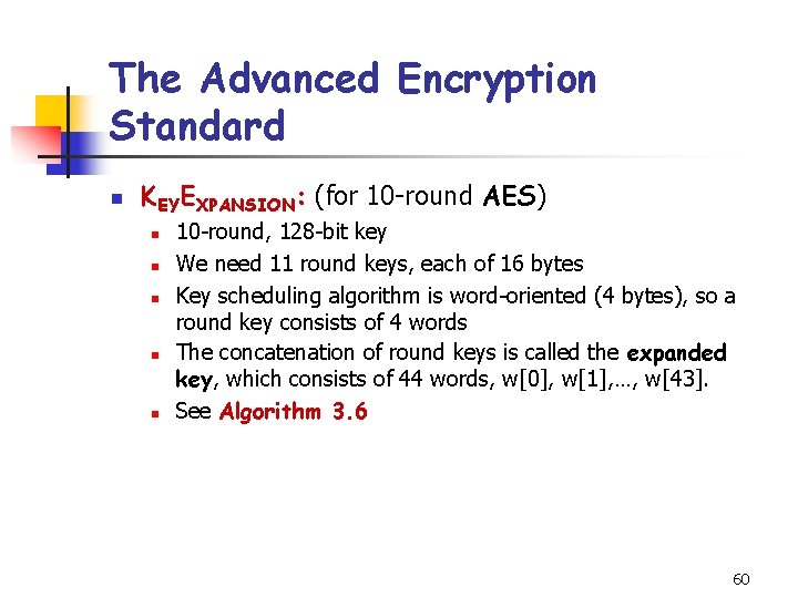 The Advanced Encryption Standard n KEYEXPANSION: (for 10 -round AES) n n n 10 The Advanced Encryption Standard n KEYEXPANSION: (for 10 -round AES) n n n 10