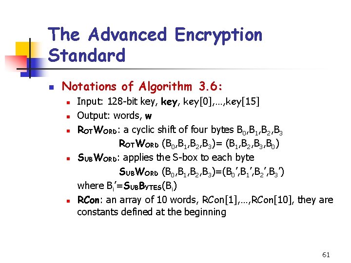 The Advanced Encryption Standard n Notations of Algorithm 3. 6: n n n Input: The Advanced Encryption Standard n Notations of Algorithm 3. 6: n n n Input: