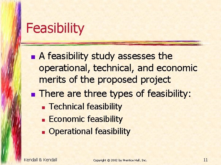 Feasibility n n A feasibility study assesses the operational, technical, and economic merits of