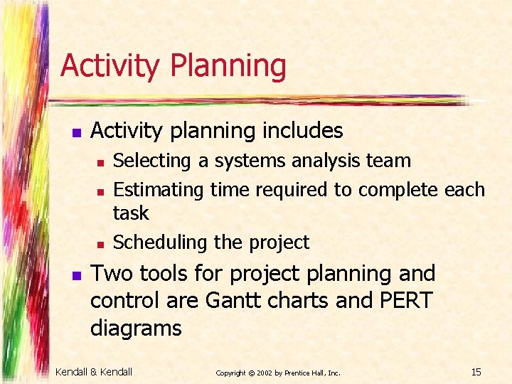 Activity Planning n Activity planning includes n n Selecting a systems analysis team Estimating