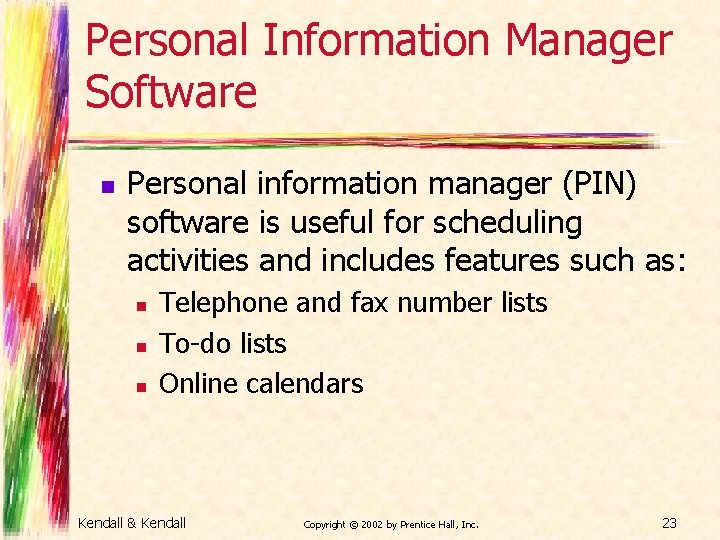 Personal Information Manager Software n Personal information manager (PIN) software is useful for scheduling