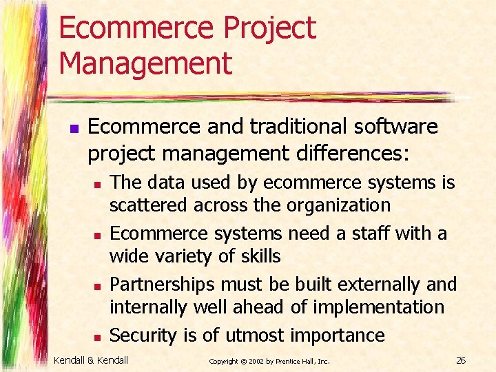 Ecommerce Project Management n Ecommerce and traditional software project management differences: n n The