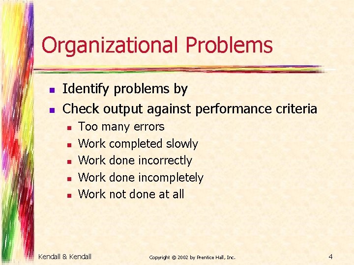 Organizational Problems n n Identify problems by Check output against performance criteria n n