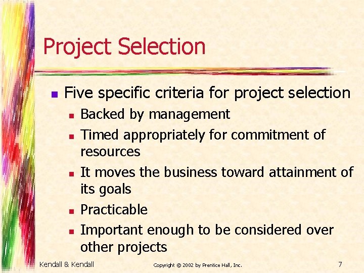 Project Selection n Five specific criteria for project selection n n Backed by management