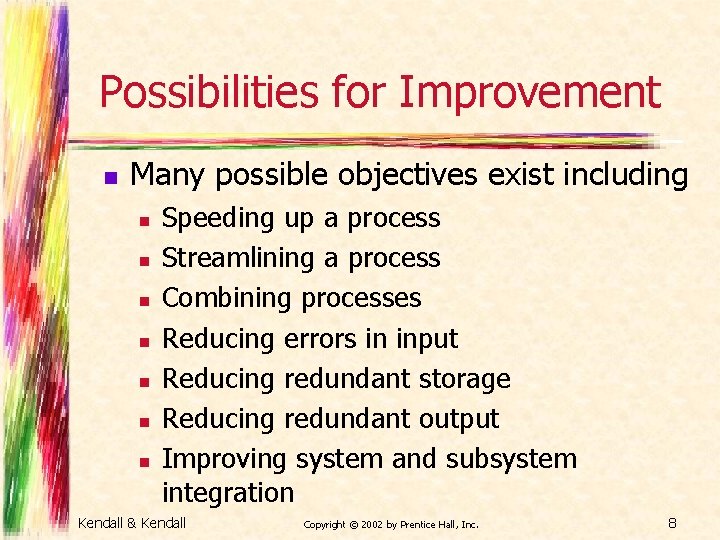 Possibilities for Improvement n Many possible objectives exist including n n n n Speeding
