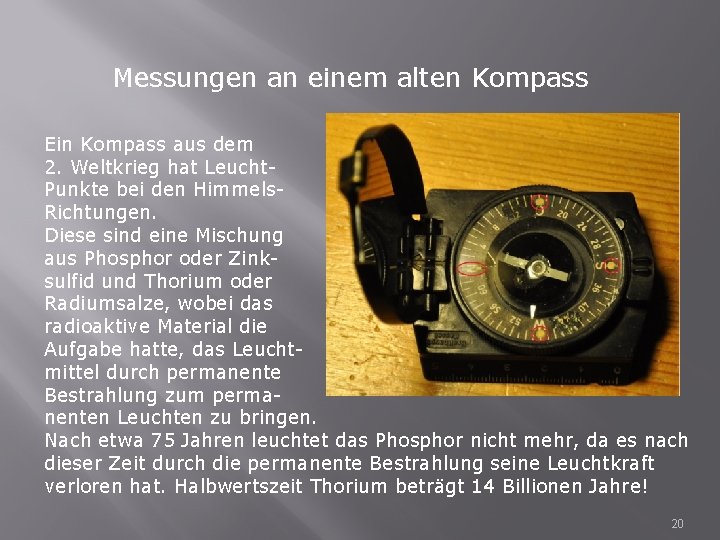 Messungen an einem alten Kompass Ein Kompass aus dem 2. Weltkrieg hat Leucht. Punkte
