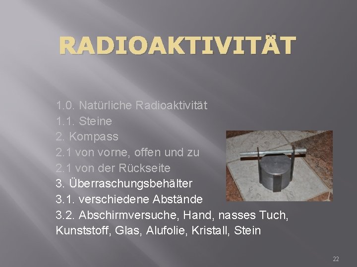 RADIOAKTIVITÄT 1. 0. Natürliche Radioaktivität 1. 1. Steine 2. Kompass 2. 1 von vorne,