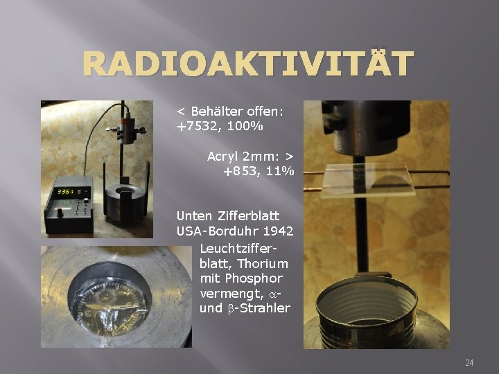 RADIOAKTIVITÄT < Behälter offen: +7532, 100% Acryl 2 mm: > +853, 11% Unten Zifferblatt