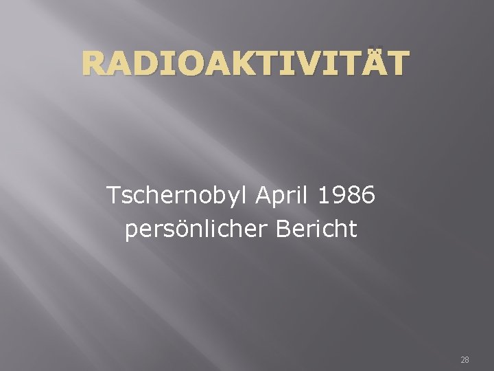 RADIOAKTIVITÄT Tschernobyl April 1986 persönlicher Bericht 28 