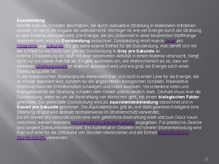 Dosisleistung Möchte man die Schäden abschätzen, die durch radioaktive Strahlung in Materialien entstehen können,