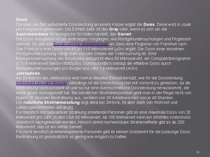 Dosis Die über die Zeit aufaddierte Dosisleistung an einem Körper ergibt die Dosis. Diese