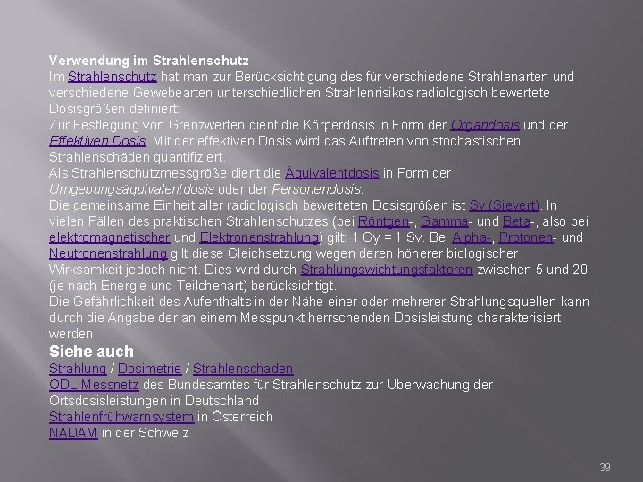 Verwendung im Strahlenschutz Im Strahlenschutz hat man zur Berücksichtigung des für verschiedene Strahlenarten und