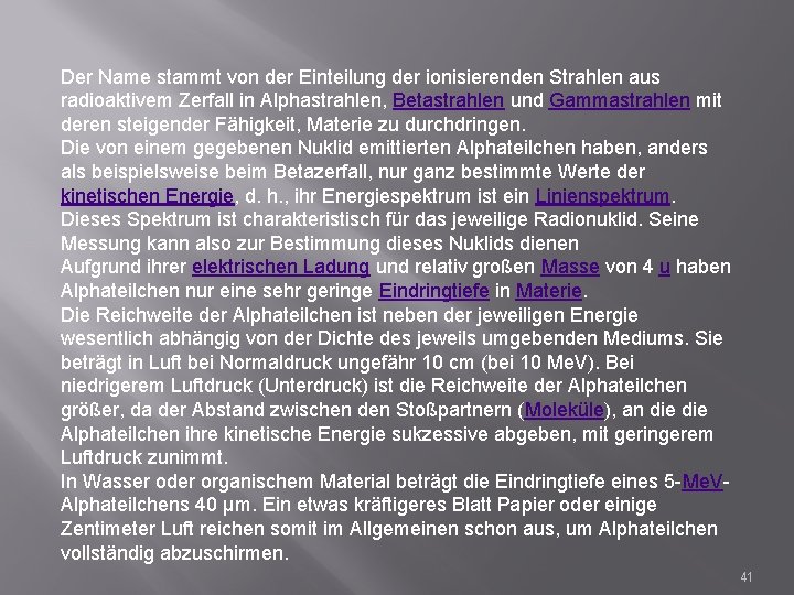 Der Name stammt von der Einteilung der ionisierenden Strahlen aus radioaktivem Zerfall in Alphastrahlen,