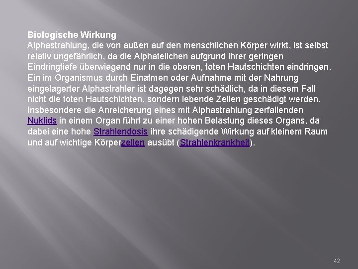 Biologische Wirkung Alphastrahlung, die von außen auf den menschlichen Körper wirkt, ist selbst relativ
