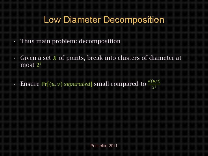 Low Diameter Decomposition • Princeton 2011 