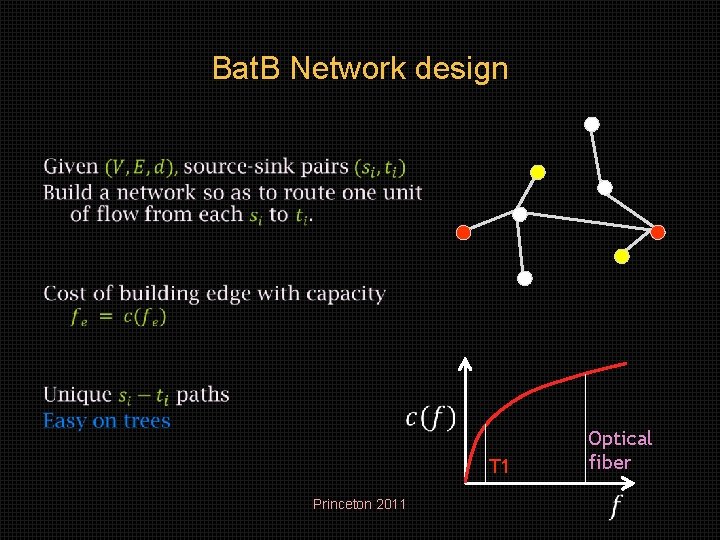 Bat. B Network design • T 1 Princeton 2011 Optical fiber 