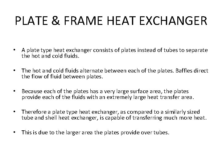 PLATE & FRAME HEAT EXCHANGER • A plate type heat exchanger consists of plates