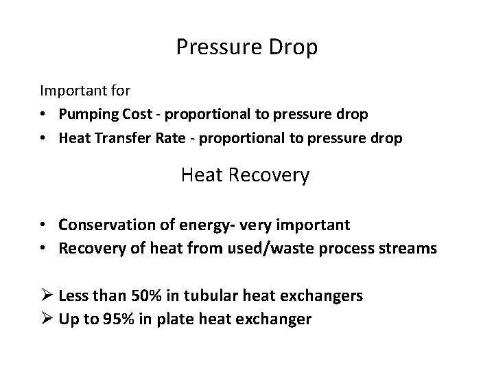 Pressure Drop Important for • Pumping Cost - proportional to pressure drop • Heat Pressure Drop Important for • Pumping Cost - proportional to pressure drop • Heat