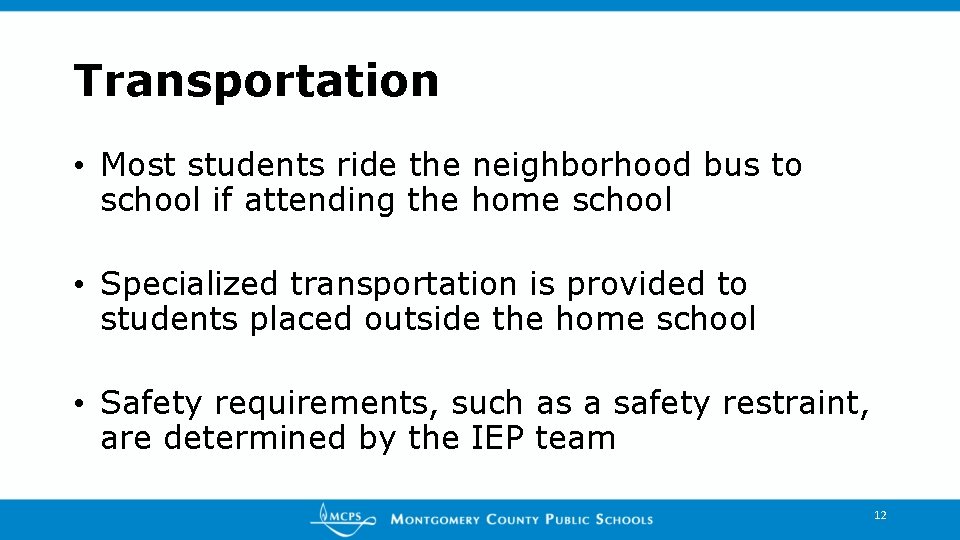 Transportation • Most students ride the neighborhood bus to school if attending the home Transportation • Most students ride the neighborhood bus to school if attending the home