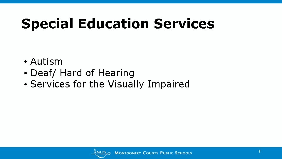 Special Education Services • Autism • Deaf/ Hard of Hearing • Services for the