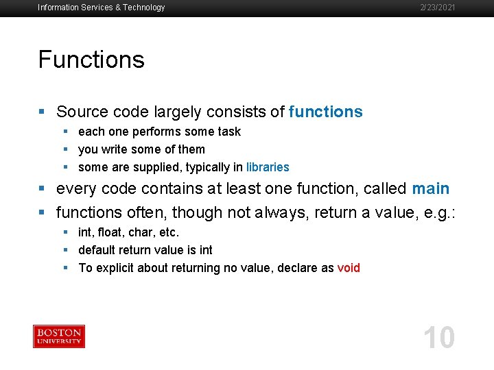 Information Services & Technology 2/23/2021 Functions § Source code largely consists of functions §