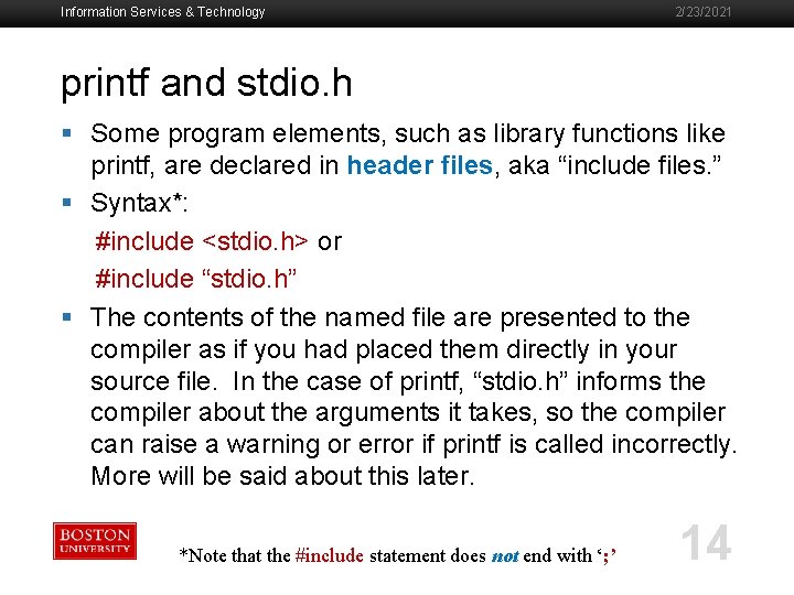 Information Services & Technology 2/23/2021 printf and stdio. h § Some program elements, such