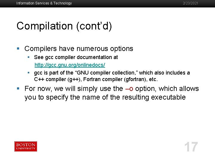 Information Services & Technology 2/23/2021 Compilation (cont’d) § Compilers have numerous options § See