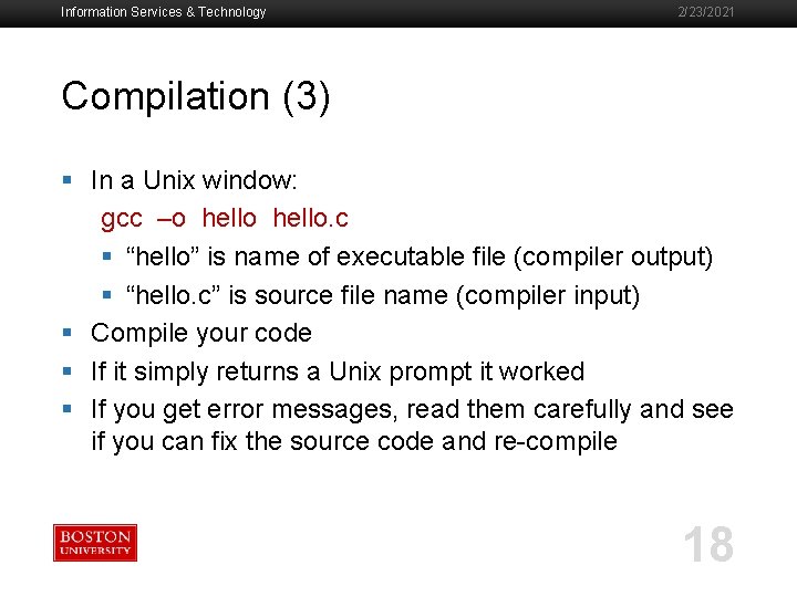 Information Services & Technology 2/23/2021 Compilation (3) § In a Unix window: gcc –o