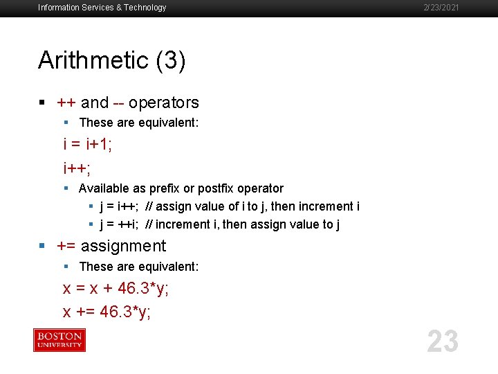 Information Services & Technology 2/23/2021 Arithmetic (3) § ++ and -- operators § These