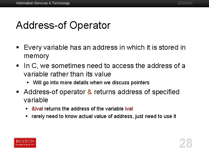 Information Services & Technology 2/23/2021 Address-of Operator § Every variable has an address in