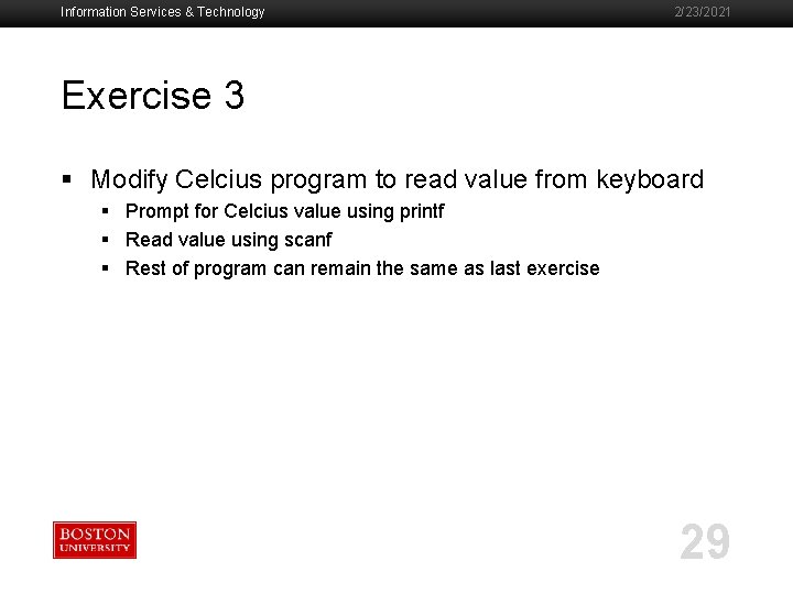 Information Services & Technology 2/23/2021 Exercise 3 § Modify Celcius program to read value