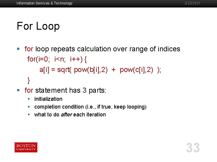 Information Services & Technology 2/23/2021 For Loop § for loop repeats calculation over range