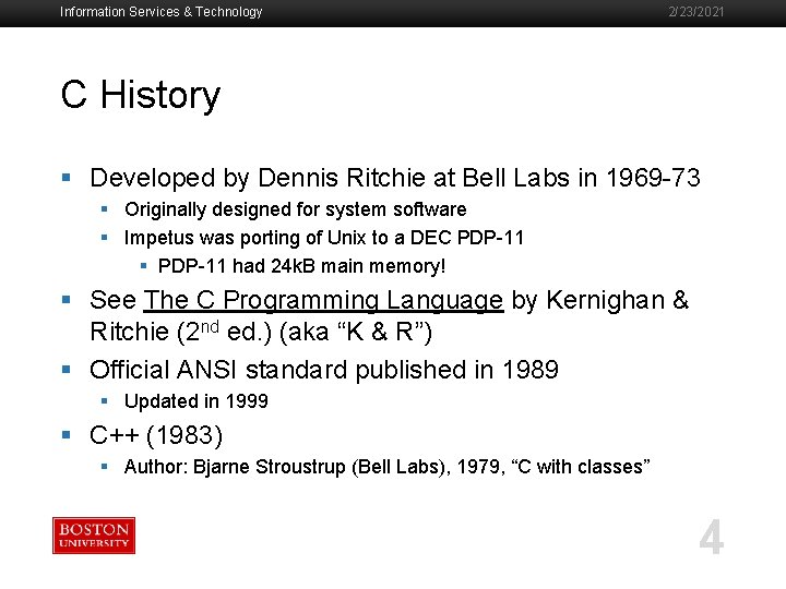 Information Services & Technology 2/23/2021 C History § Developed by Dennis Ritchie at Bell