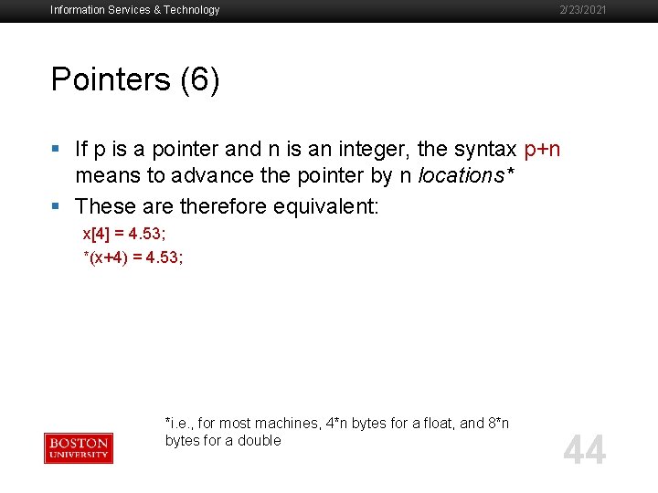 Information Services & Technology 2/23/2021 Pointers (6) § If p is a pointer and