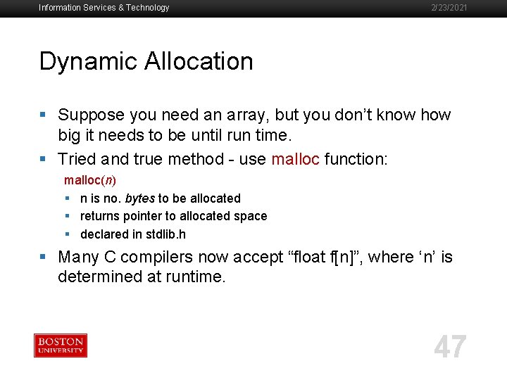 Information Services & Technology 2/23/2021 Dynamic Allocation § Suppose you need an array, but