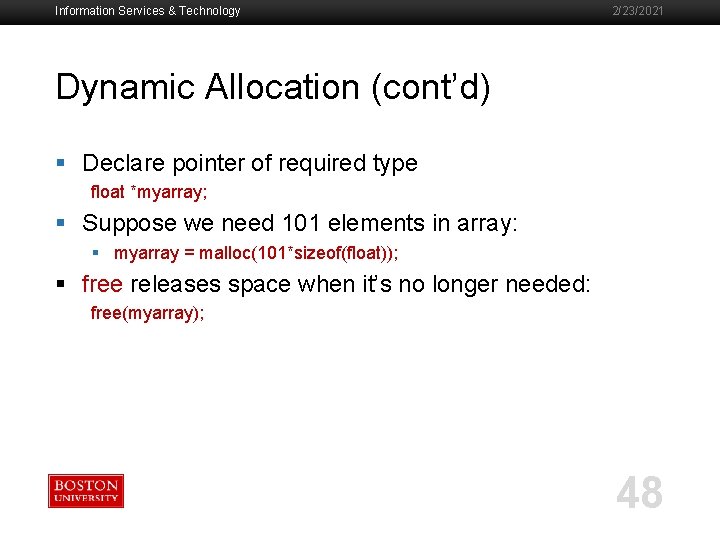 Information Services & Technology 2/23/2021 Dynamic Allocation (cont’d) § Declare pointer of required type