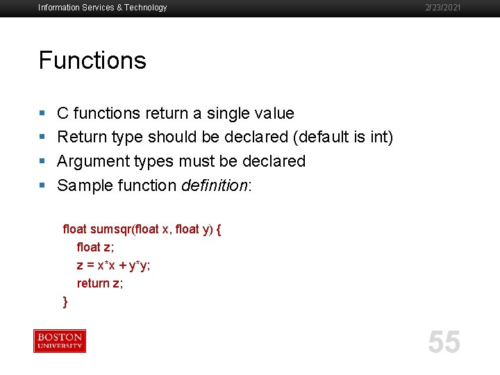 Information Services & Technology 2/23/2021 Functions § § C functions return a single value