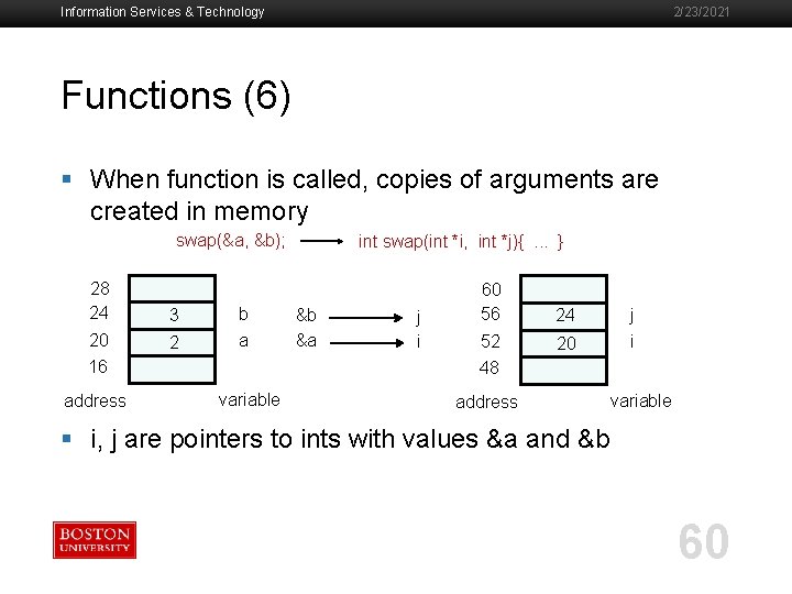 Information Services & Technology 2/23/2021 Functions (6) § When function is called, copies of