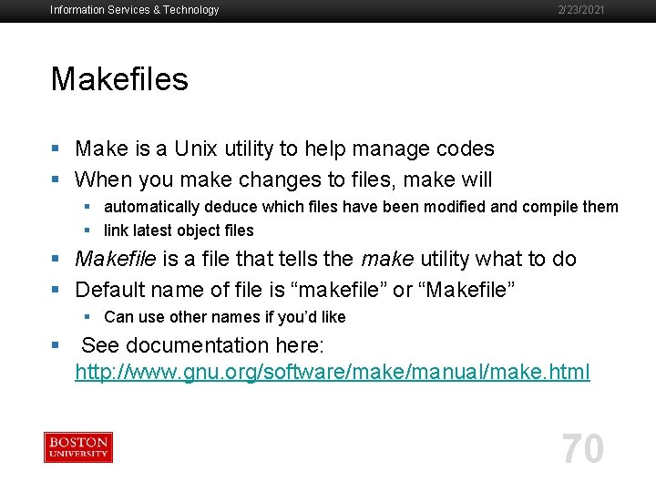 Information Services & Technology 2/23/2021 Makefiles § Make is a Unix utility to help