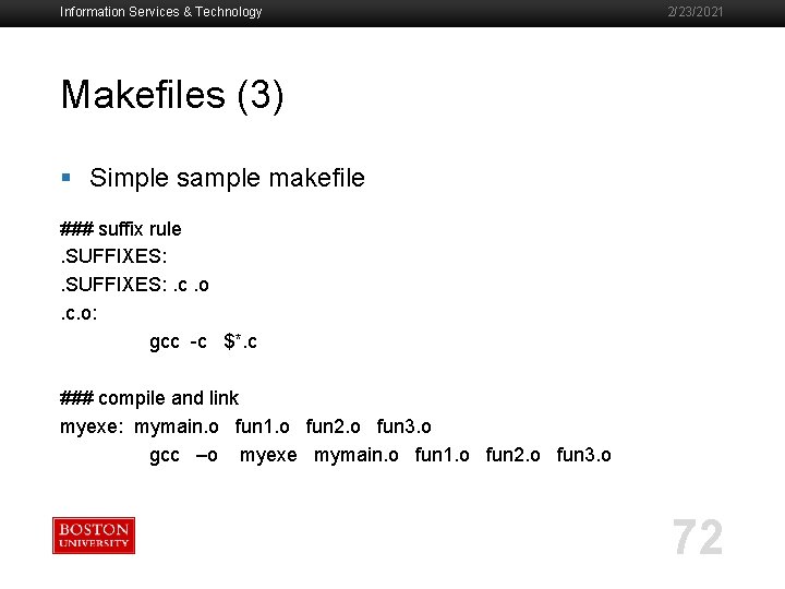 Information Services & Technology 2/23/2021 Makefiles (3) § Simple sample makefile ### suffix rule.