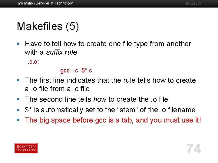 Information Services & Technology 2/23/2021 Makefiles (5) § Have to tell how to create