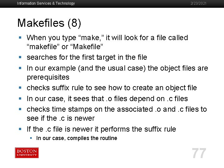 Information Services & Technology 2/23/2021 Makefiles (8) § When you type “make, ” it