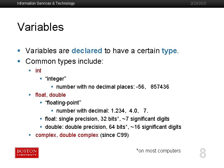 Information Services & Technology 2/23/2021 Variables § Variables are declared to have a certain