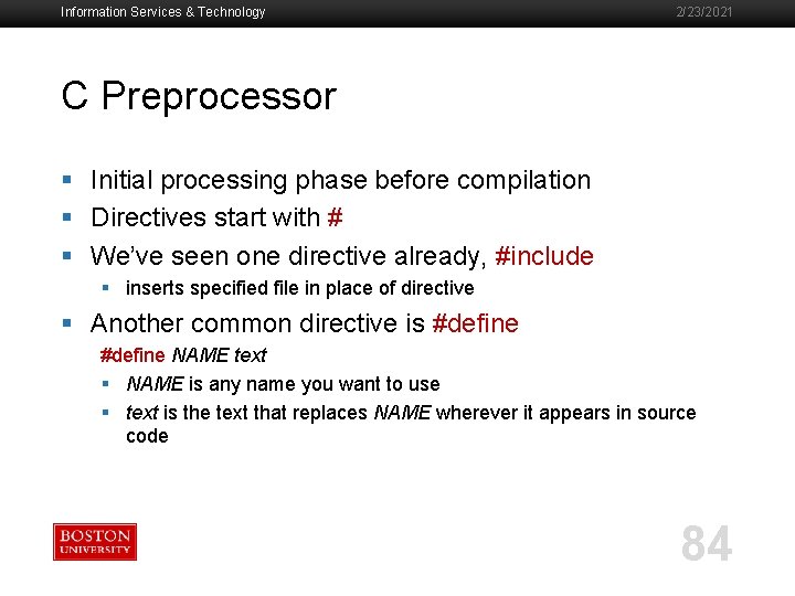 Information Services & Technology 2/23/2021 C Preprocessor § Initial processing phase before compilation §