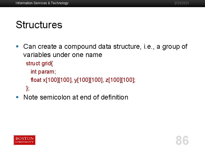Information Services & Technology 2/23/2021 Structures § Can create a compound data structure, i.
